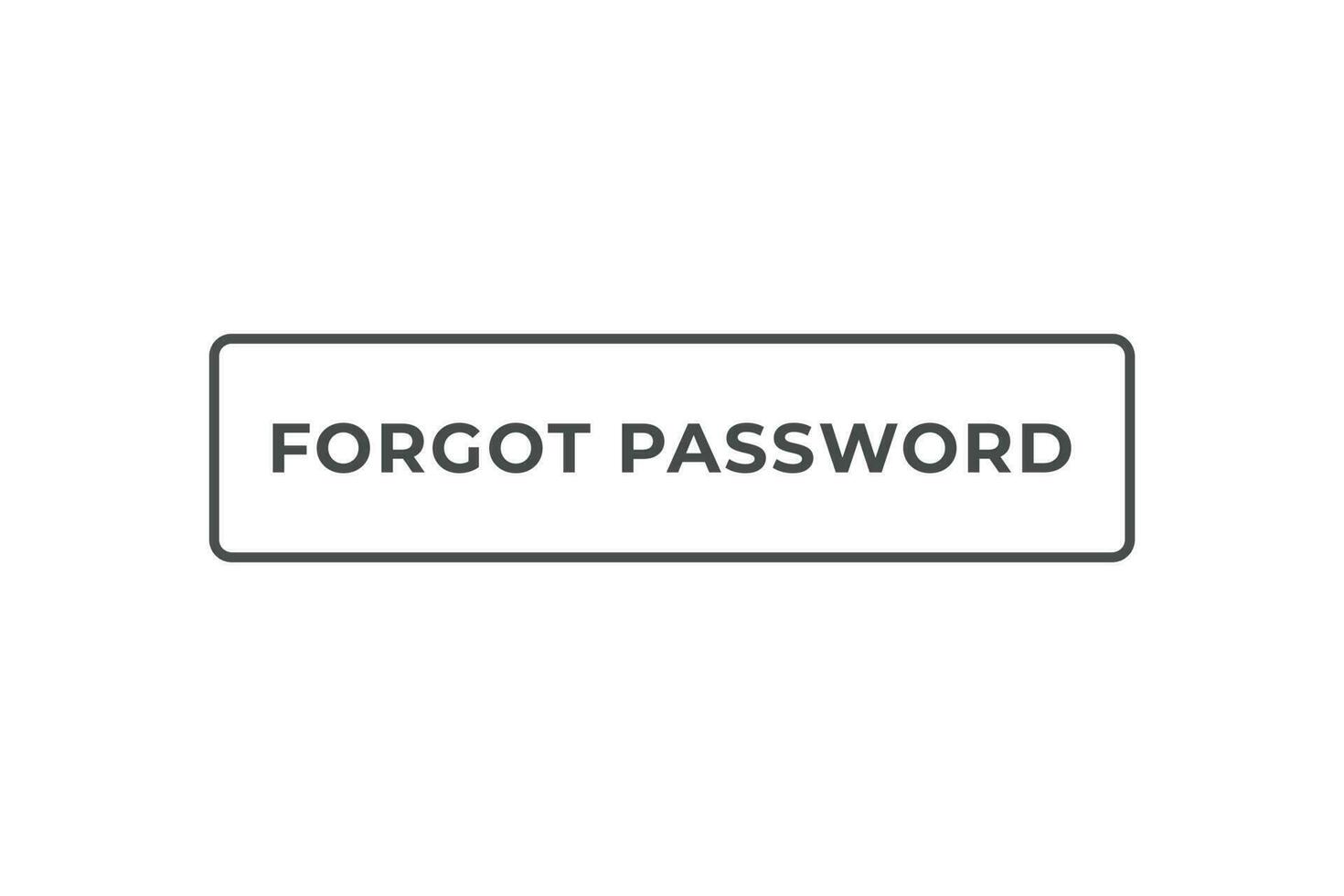 Forgot Password Button. Speech Bubble, Banner Label Forgot Password vector