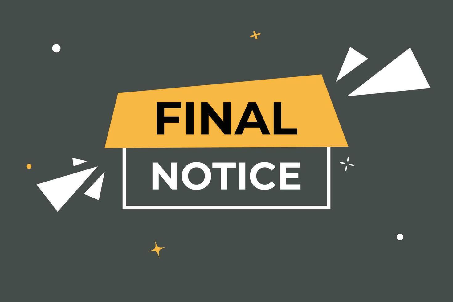 Final Notice Button. Speech Bubble, Banner Label Final Notice vector