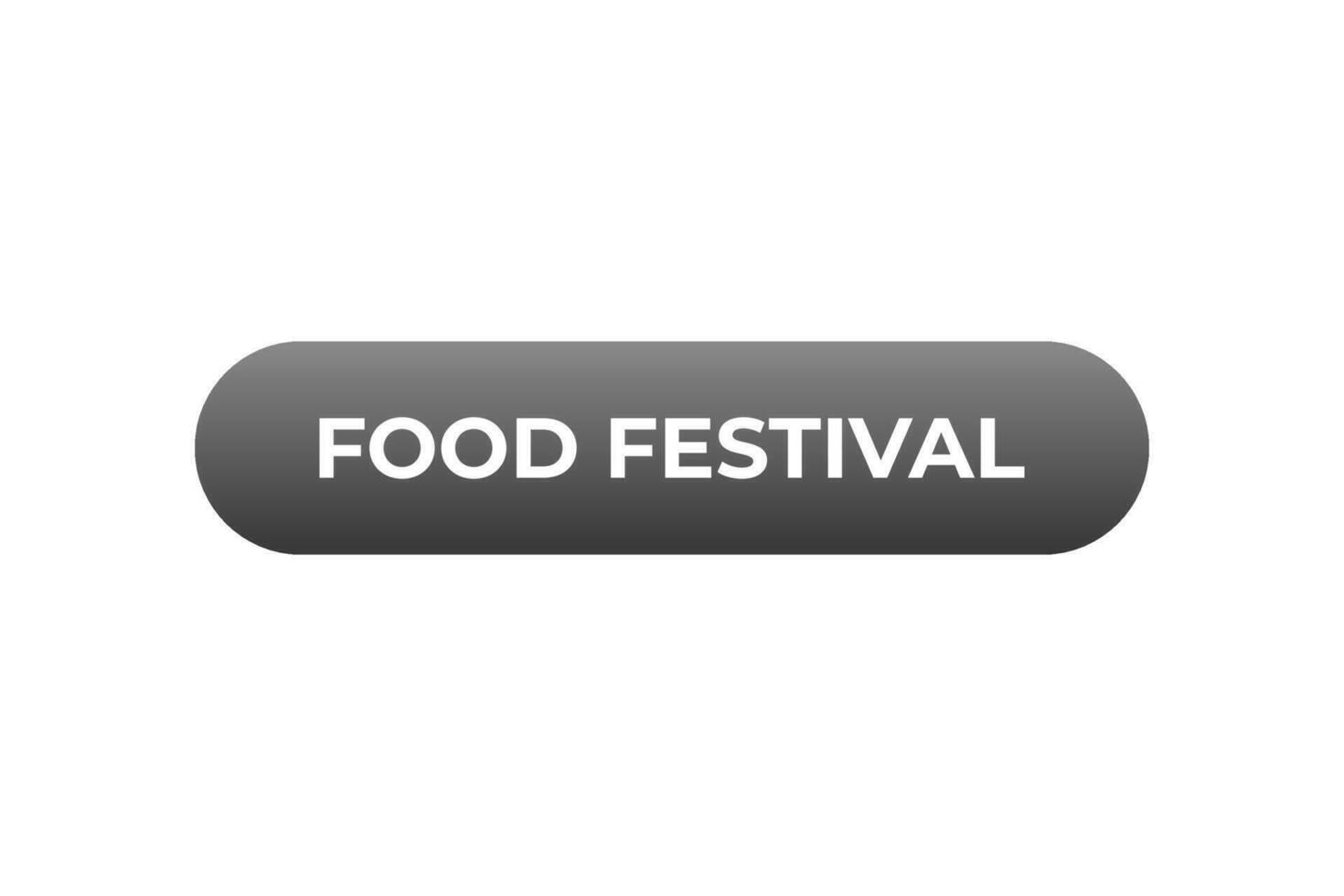 Food Festival Button. Speech Bubble, Banner Label Food Festival vector