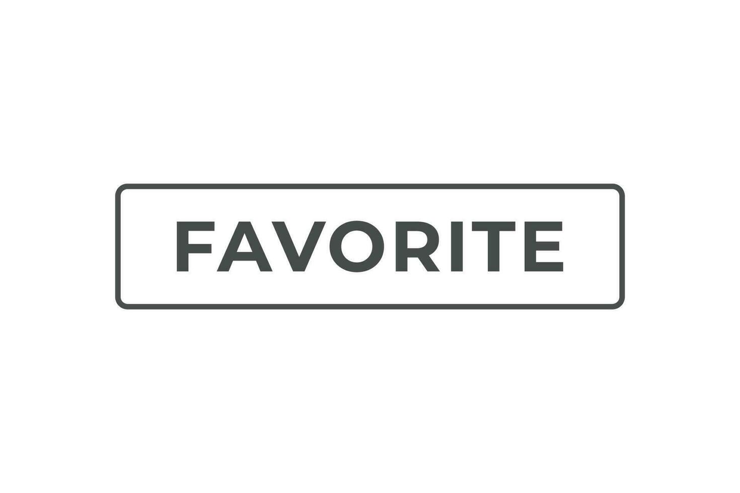 Favorite Button. Speech Bubble, Banner Label Favorite vector