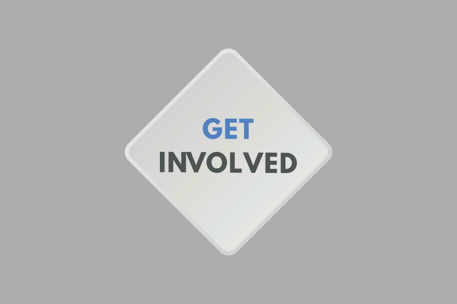 Get Involved text Button. Get Involved Sign Icon Label Sticker Web Buttons vector
