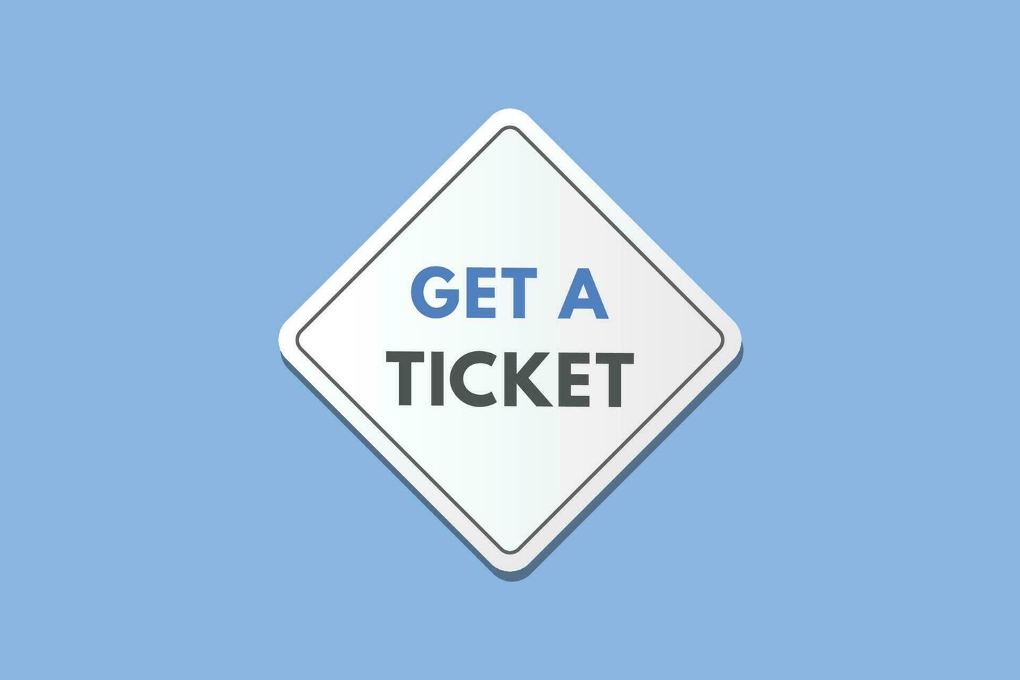 Get a Ticket text Button. Get a Ticket Sign Icon Label Sticker Web Buttons vector