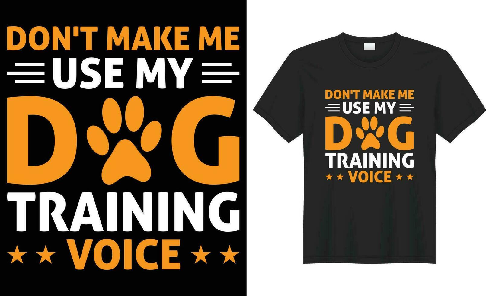 Don't make me use my dog training voice typography vector t-shirt design.