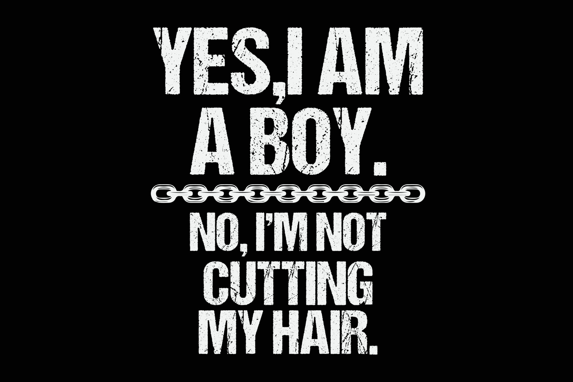 Yes I Am a Boy No I'm Not Cutting My Hair Funny TShirt Design 23254179