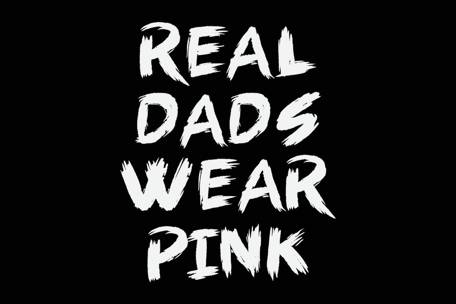 Real Dads Wear Pink Funny Father's Day t-shirt design vector