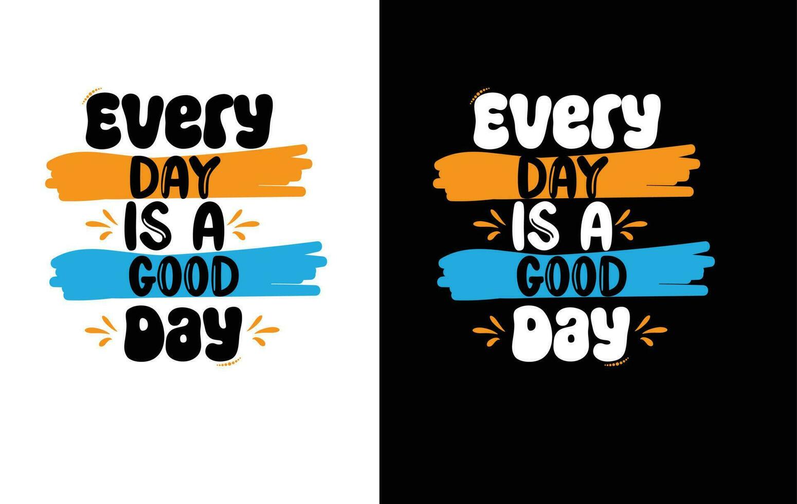 Every day is a good day quote for t-shirt vector