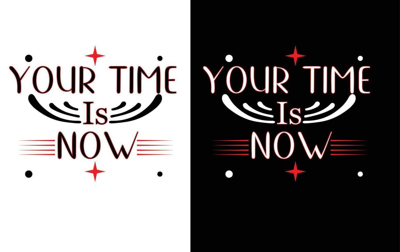 Your time is now quote for t-shirt vector