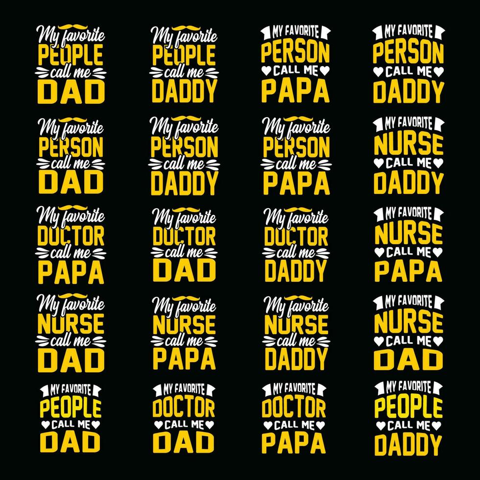 My favorite people call me Papa, Dad, Daddy t-shirt design, father day gift t-shirt, Fathers Day Shirt, Fathers day shirt Vectors, Father's day svg bundle, papa typography for posters, sticker design vector