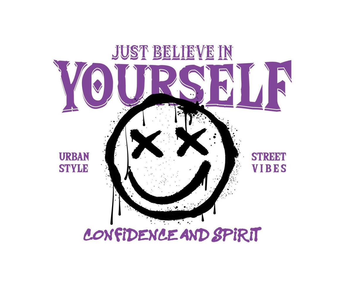 happy smiling emoji icon in grunge effect, with a slogan motivational believe in  yourself, for streetwear and urban style t-shirts design, hoodies, etc vector