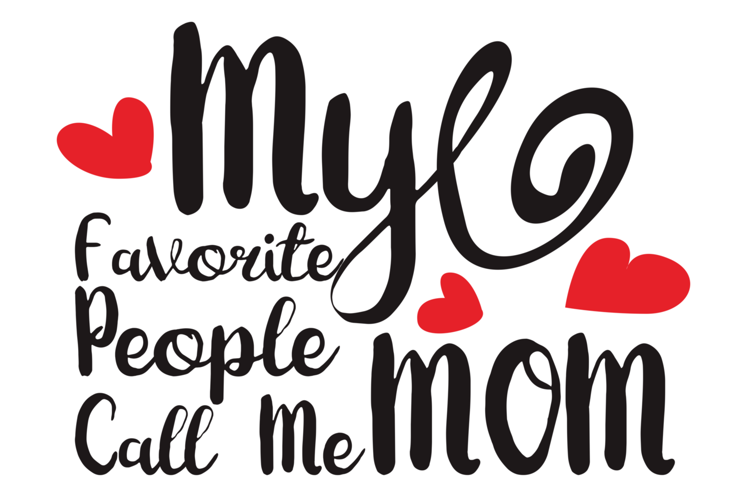 Mother Day Quotes - My Favorite People Call Me Mom png