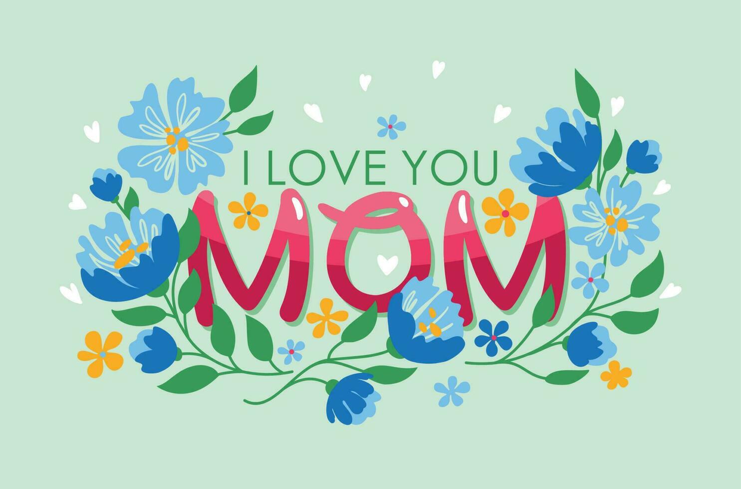 I love you, Mom. A short phrase with congratulations on mother's day. Bouquet of flowers. Greeting card. vector