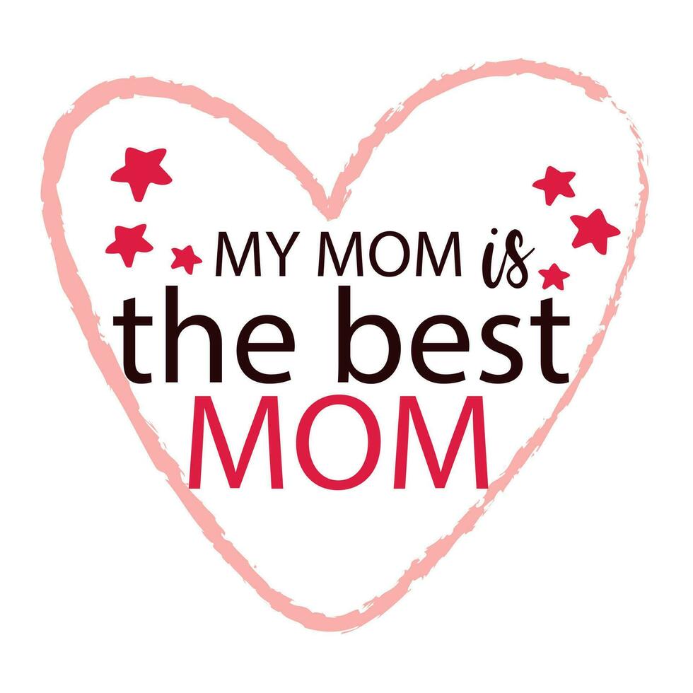 My mom is the best mom design vector