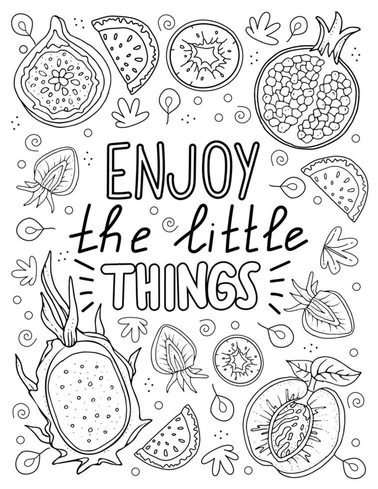 Enjoy the little things. Hand drawn coloring page for kids and adults. Beautiful drawing with patterns and small details, fruits. Coloring lettering pictures. Vector