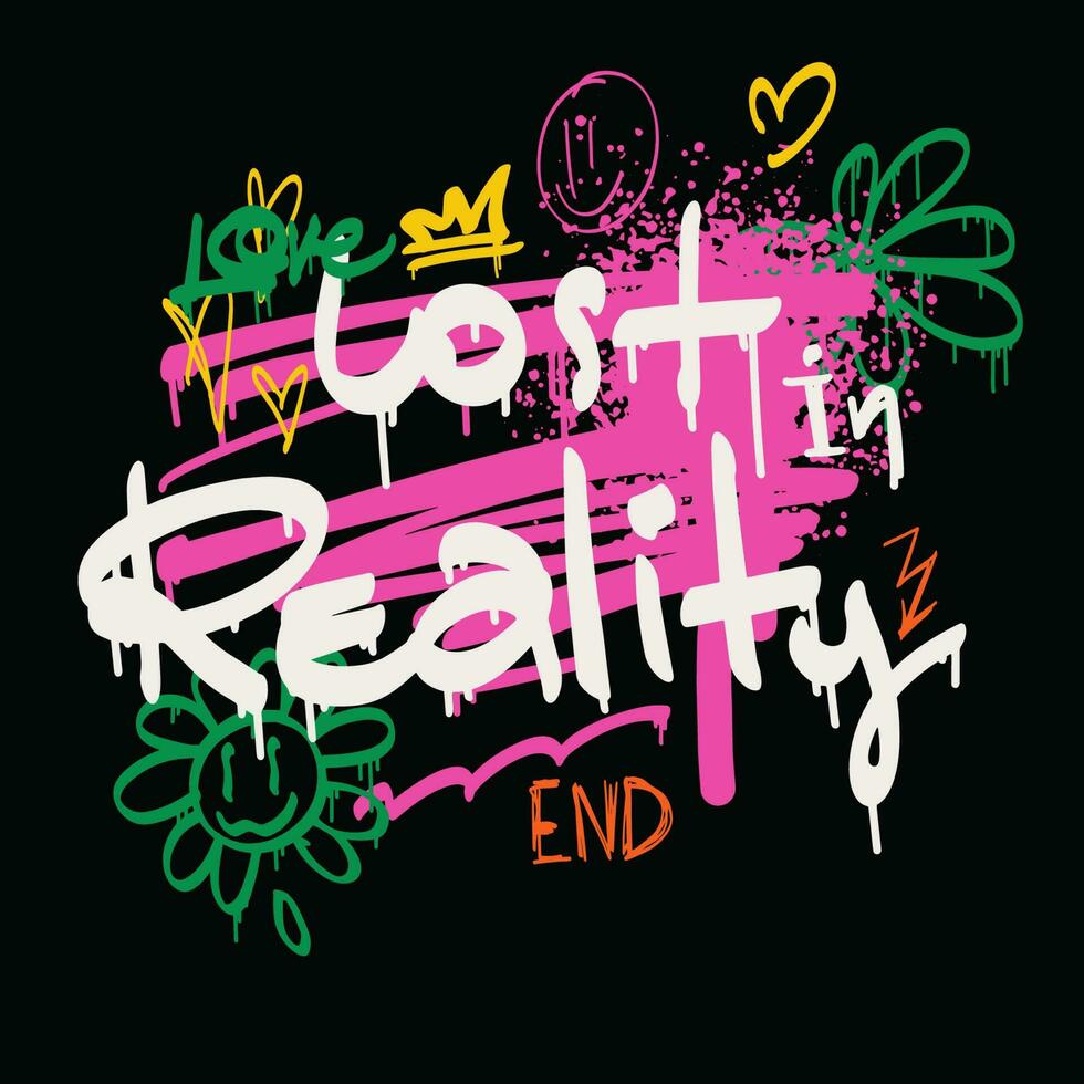 Urban typography slogan Lost in Reality with spray effect. Groovy Street art graffiti print with hearts and funny happy daisy for t shirt or sweatshirt. Abstract graphic underground unisex design. vector