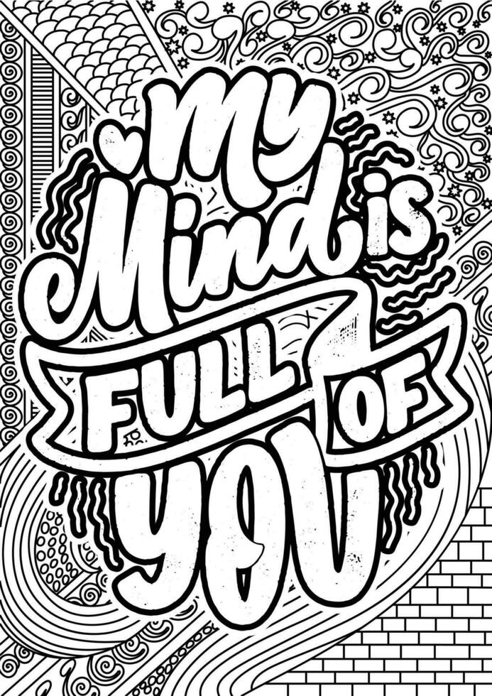 My Mind is Full of You. Heart Quotes Design page, Adult Coloring page design, anxiety relief coloring book for adults. motivational quotes coloring pages design vector