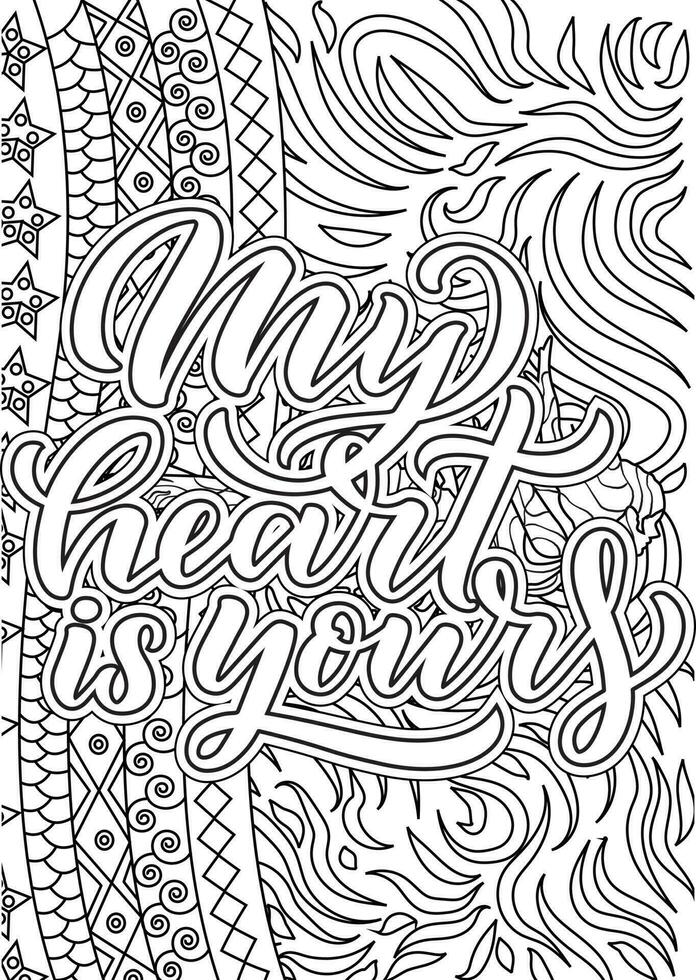 My Heart is yours. Heart Quotes Design page, Adult Coloring page design, anxiety relief coloring book for adults. motivational quotes coloring pages design vector