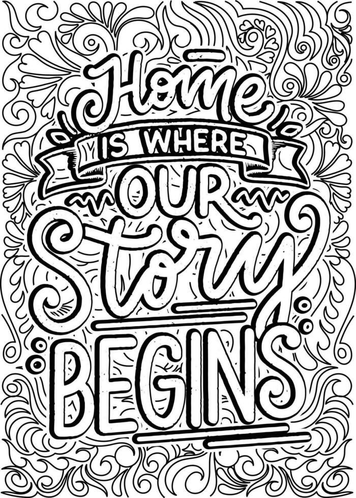 Home is where our story begins. Home Quotes Design page, Adult Coloring page design, anxiety relief coloring book for adults. motivational quotes coloring pages design vector