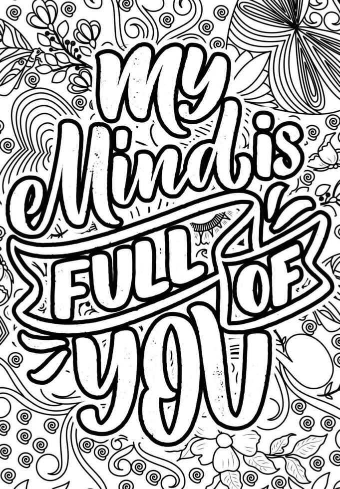 My Mind is Full of you. Heart Quotes Design page, Adult Coloring page design, anxiety relief coloring book for adults. motivational quotes coloring pages design vector