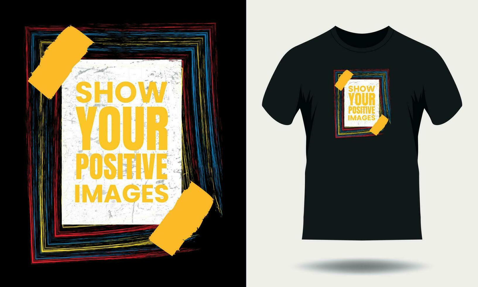 Show your positive images motivational quotes for typography black t shirt design vector