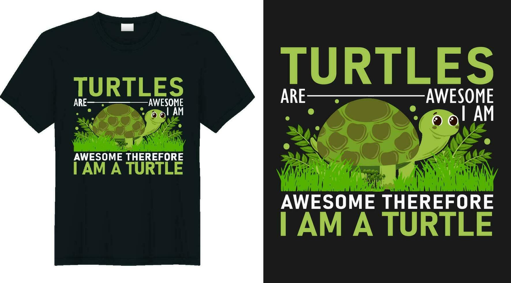 turtles are awesome i am awesome therefore i am a turtle t-shirt design vector