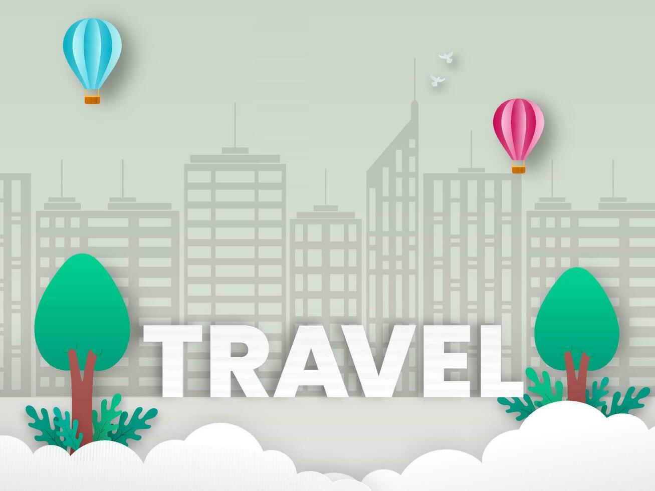 Paper Cut Travel Font With Hot Air Balloons, Trees, Clouds, Birds And Buildings On Gray Background. vector