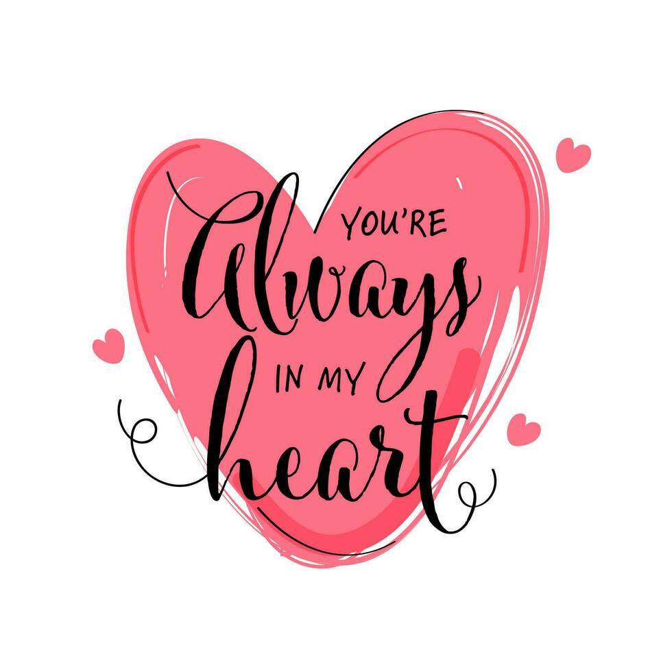 You're Always In My Heart Quotes Over Pink Heart Made By Brush Stroke On White Background. vector