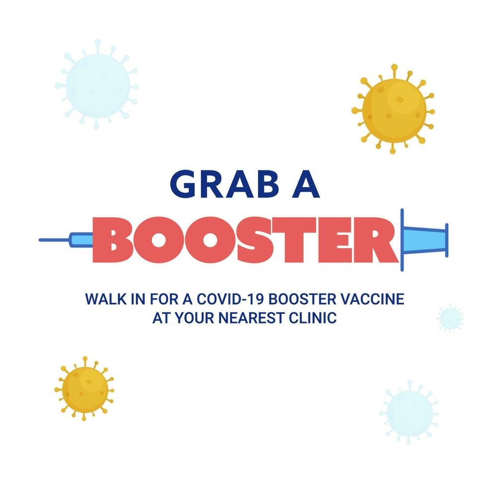 Grab Your Covid-19 Booster Vaccine From Nearest Clinic Message With Syringe And Virus Effect On White Background. vector
