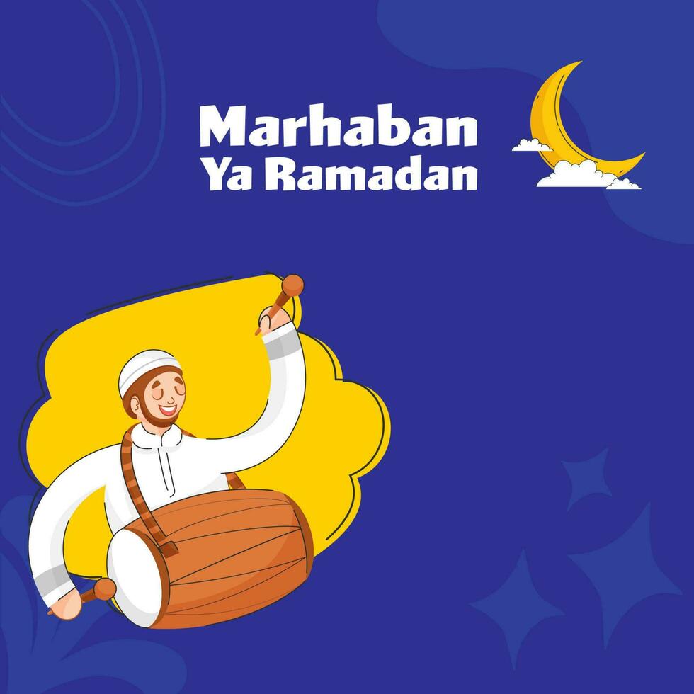 Marhaban Ya Ramadan Font With Muslim Man Playing Drum And Crescent Moon On Blue Background. vector