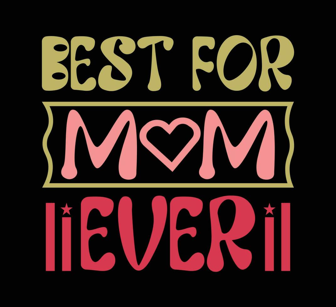 Best For Mom Ever T Shirt vector