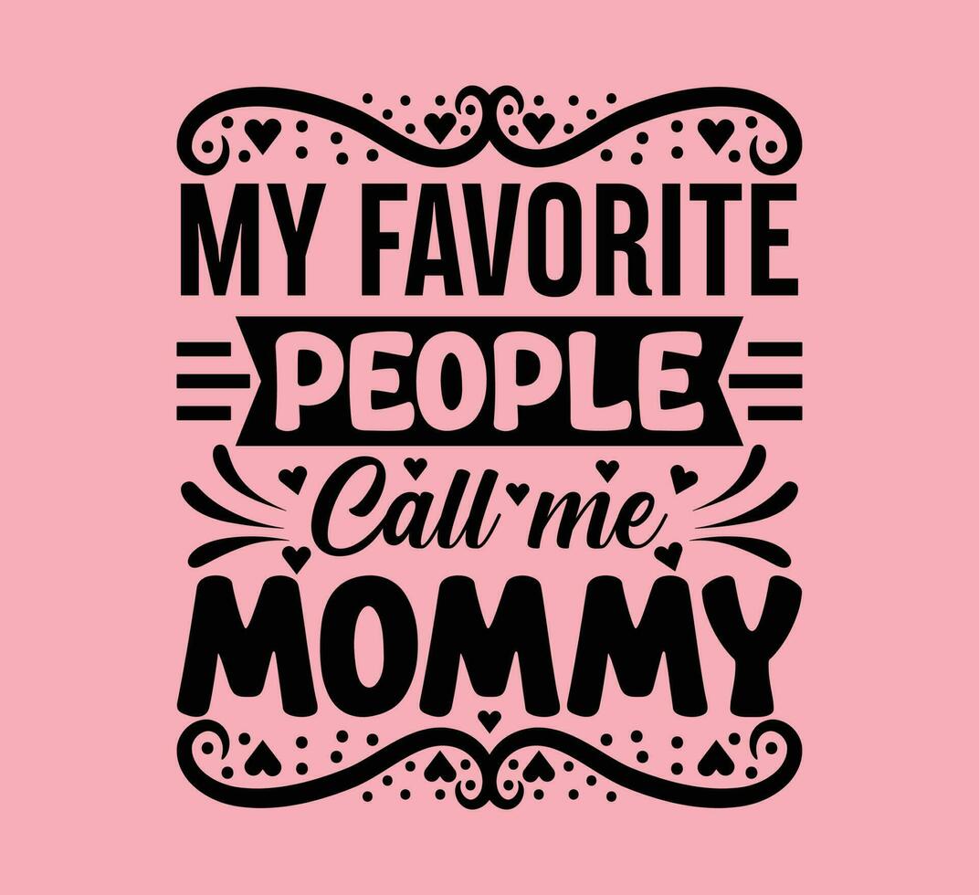 My Favorite People Call Me Mom T-Shirt My Favorite People Call Me Mom T-Shirt