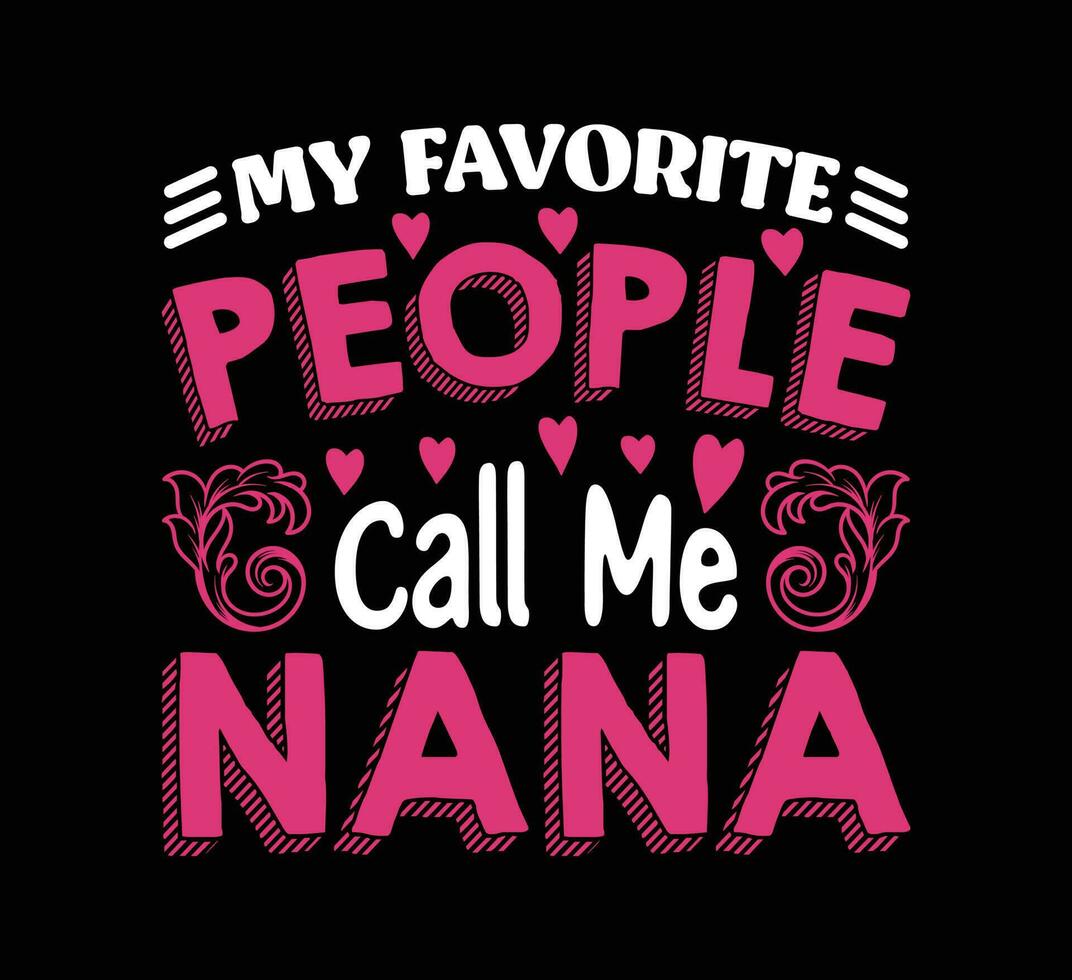 My Favorite People Call Me Nana T-Shirt My Favorite People Call Me Nana T-Shirt