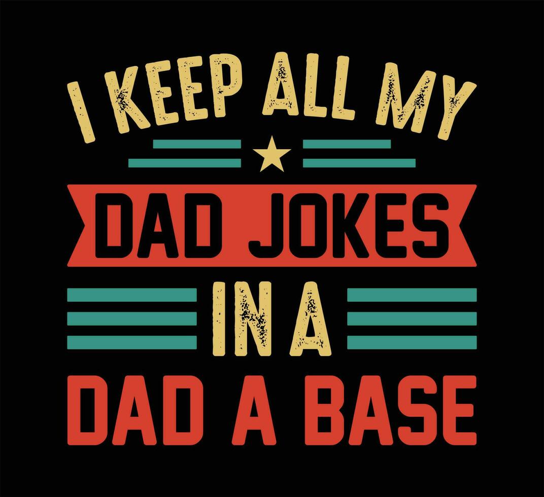 I Keep All My Dad T Shirt Design vector