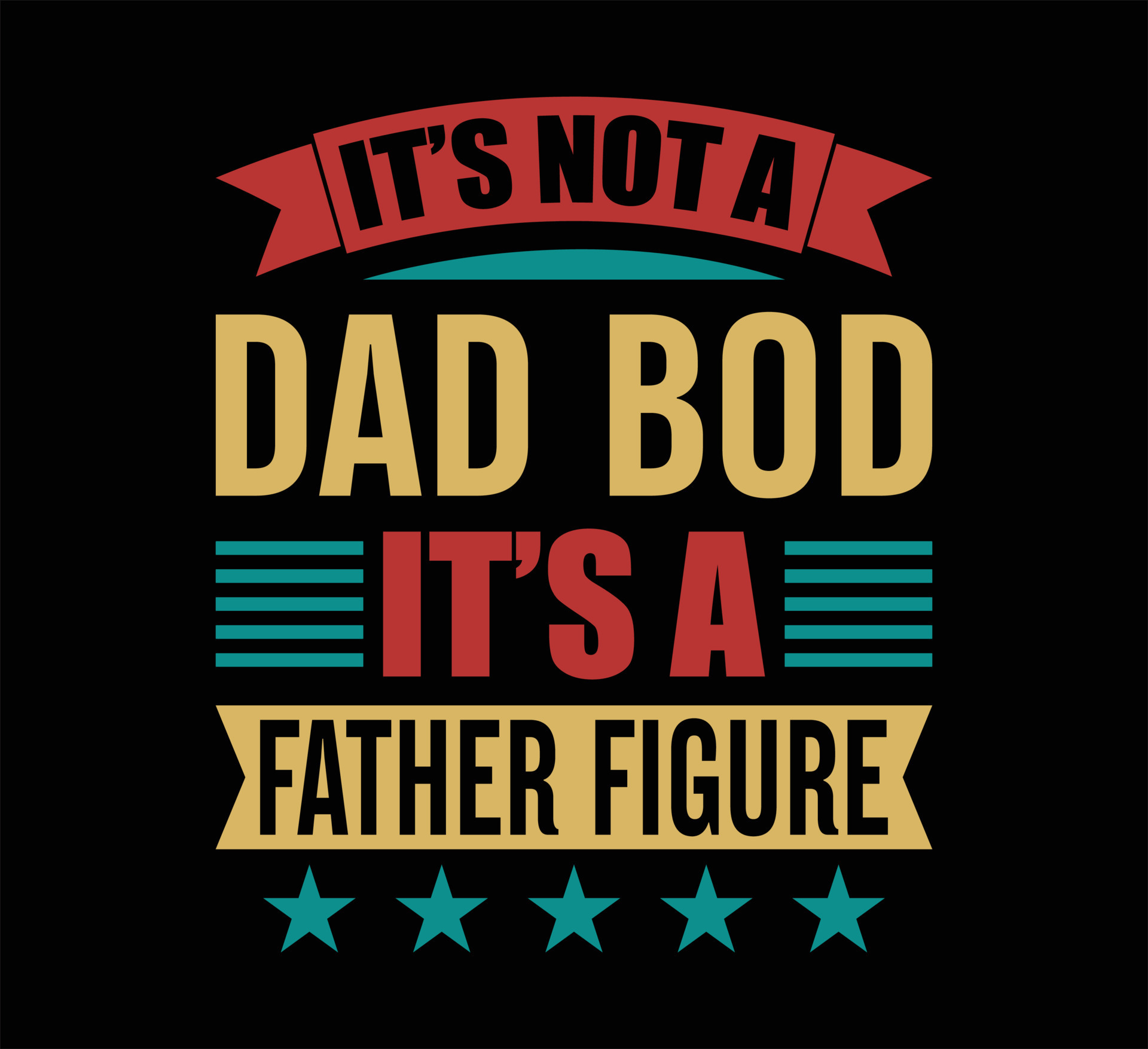 Its Not A Dad Bod T Shirt Design 23326963 Vector Art at Vecteezy