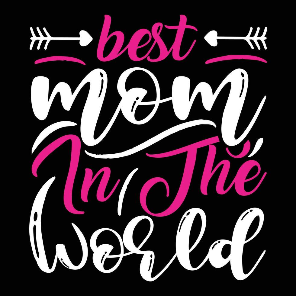Best mom in the world, Mother's day shirt print template,  typography design for mom mommy mama daughter grandma girl women aunt mom life child best mom adorable shirt vector