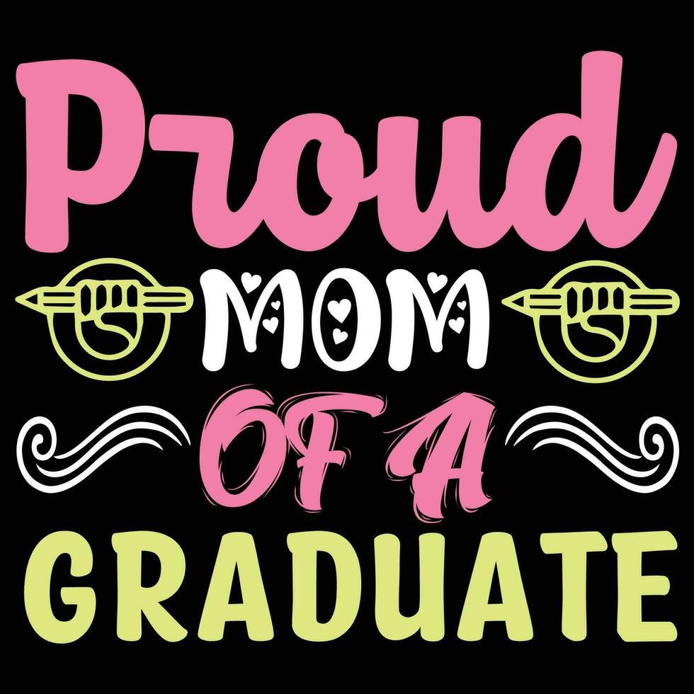 Proud mom of a graduate, Mother's day shirt print template,  typography design for mom mommy mama daughter grandma girl women aunt mom life child best mom adorable shirt vector