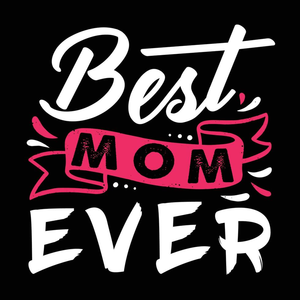 mejor mamá alguna vez, de la madre día camisa impresión plantilla, tipografía diseño para mamá mamá mamá hija abuela niña mujer tía mamá vida niño mejor mamá adorable camisa vector