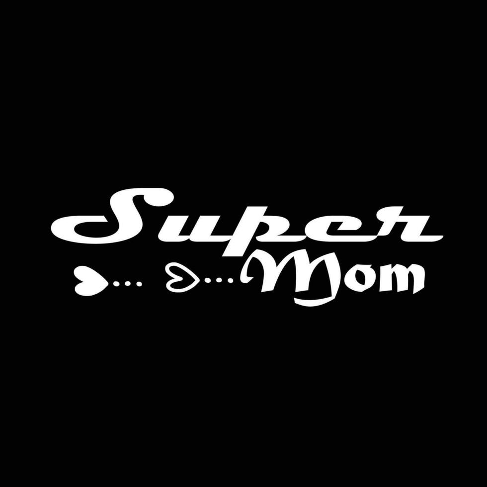 Super mom, Mother's day shirt print template,  typography design for mom mommy mama daughter grandma girl women aunt mom life child best mom adorable shirt vector