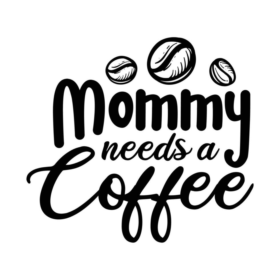 mamá necesidades un café, de la madre día camisa impresión plantilla, tipografía diseño para mamá mamá mamá hija abuela niña mujer tía mamá vida niño mejor mamá adorable camisa vector