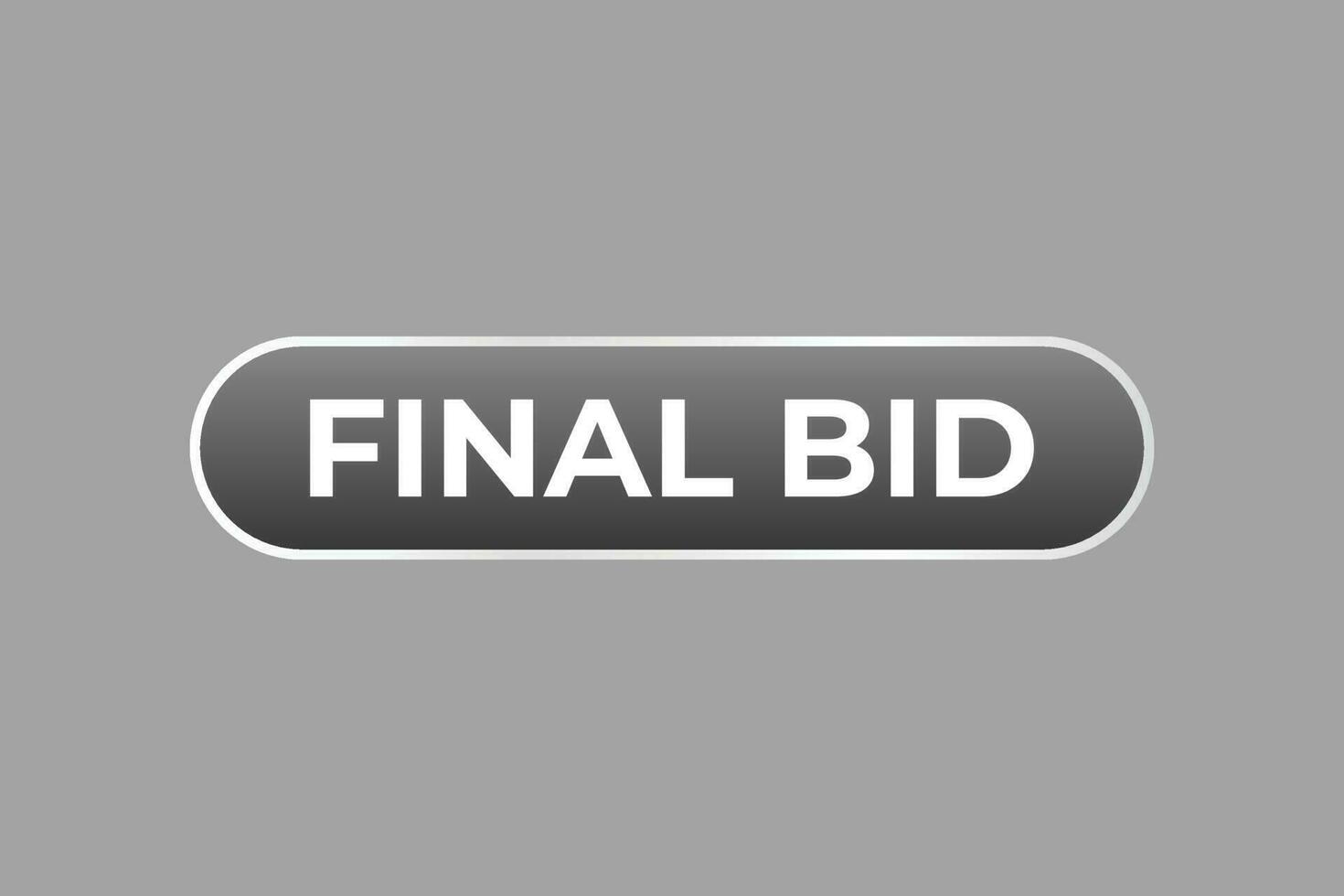 Final Bid Button. Speech Bubble, Banner Label Final Bid vector
