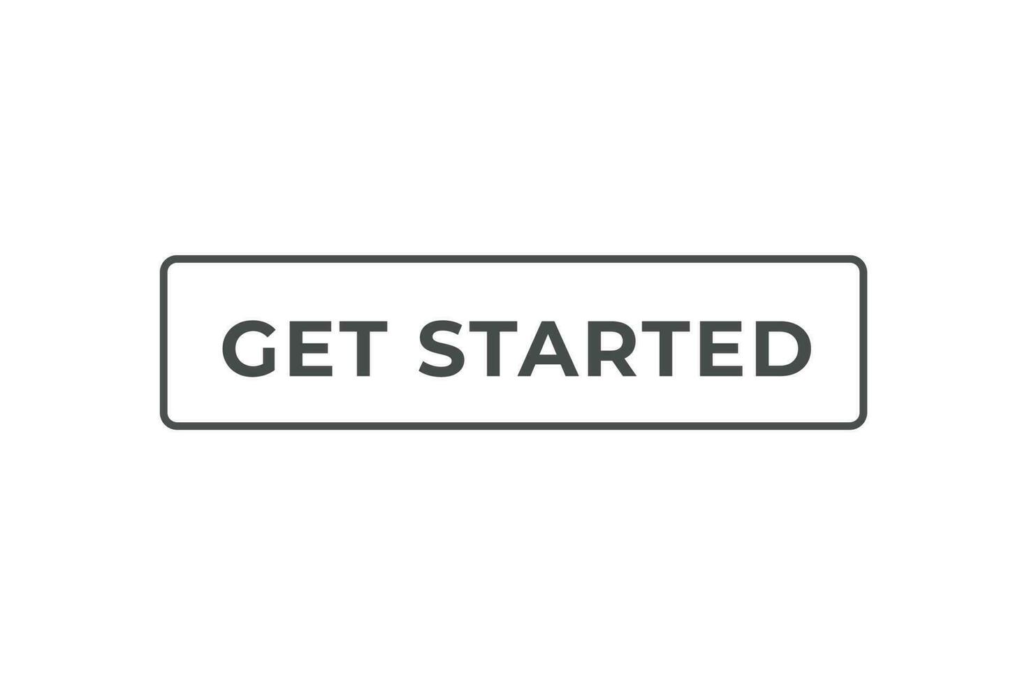 Get Started Button. Speech Bubble, Banner Label Get Started vector