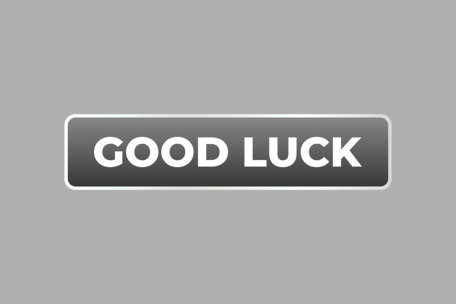 Good Luck Button. Speech Bubble, Banner Label Good Luck vector