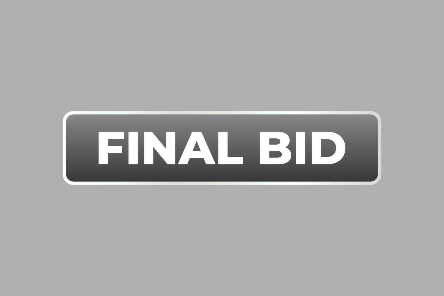 Final Bid Button. Speech Bubble, Banner Label Final Bid vector
