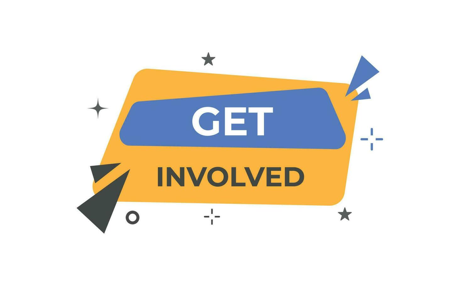 Get Involved Button. Speech Bubble, Banner Label Get Involved vector
