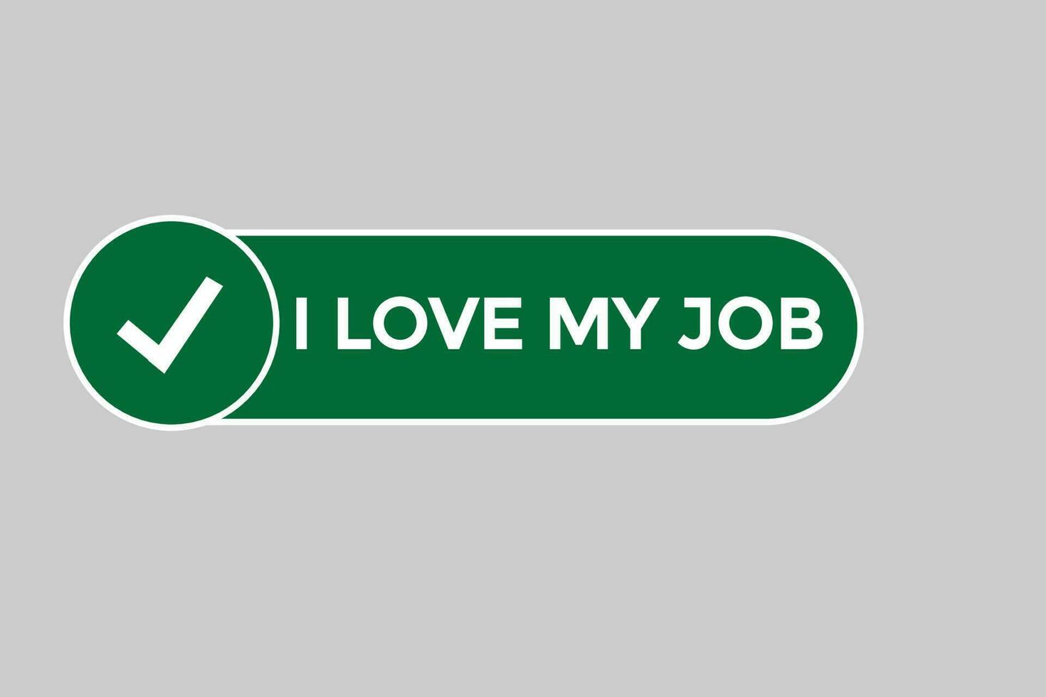 i love my job vectors.sign label bubble speech i love my job vector