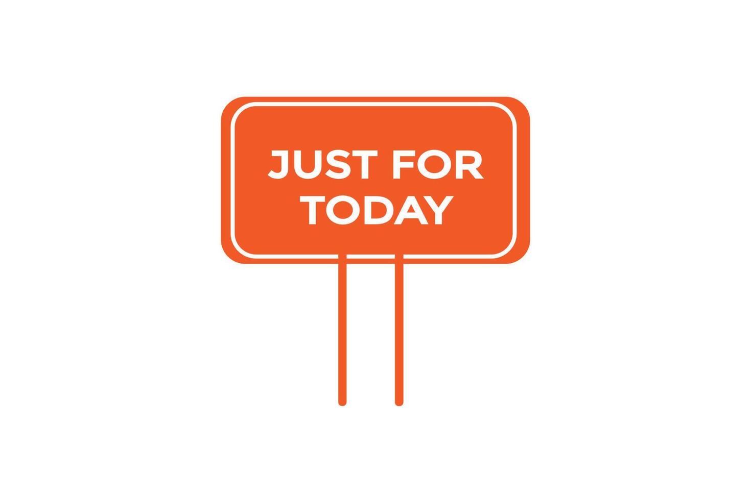 just for today vectors.sign label bubble speech just for today 23333639