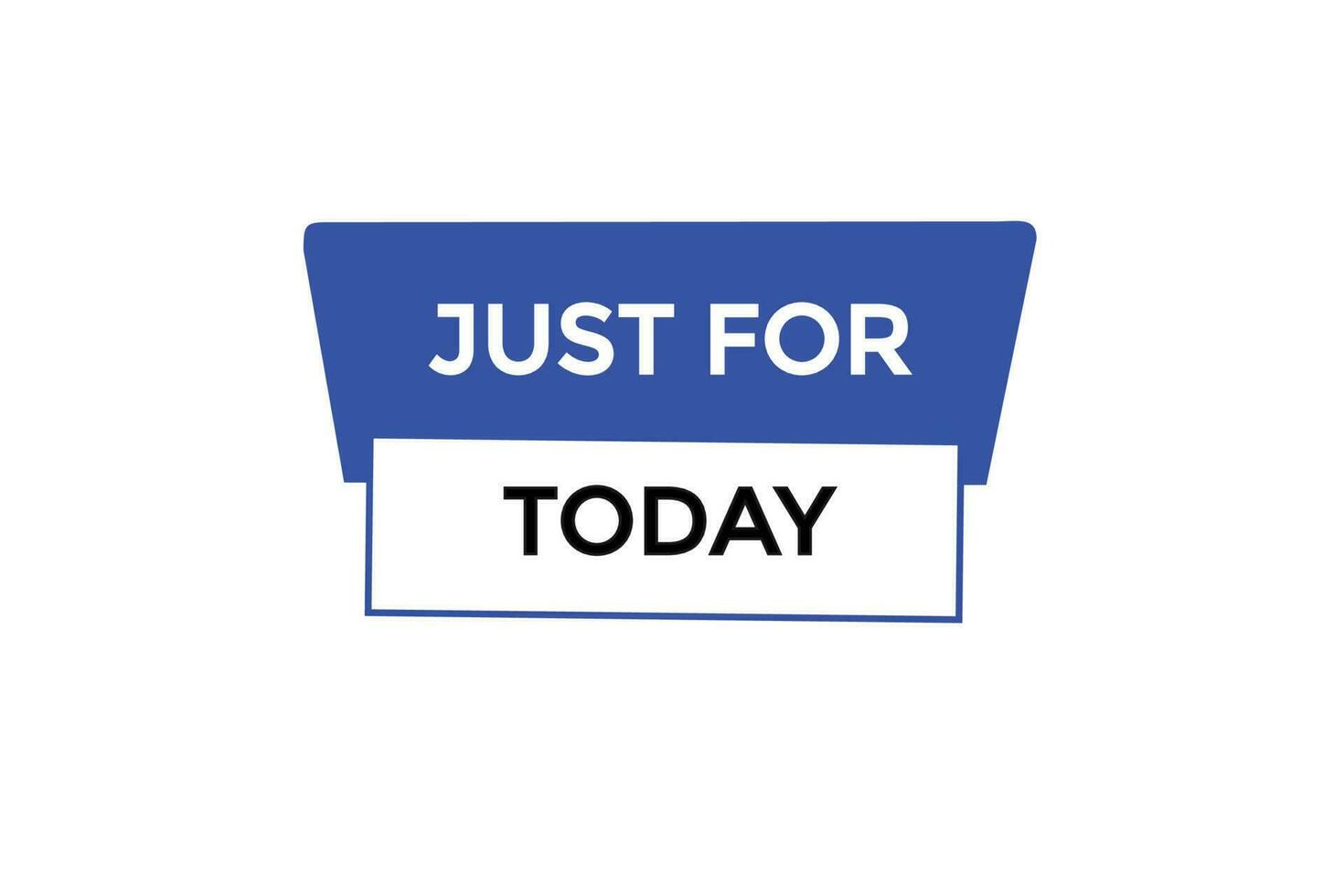 just for today vectors.sign label bubble speech just for today 23333694