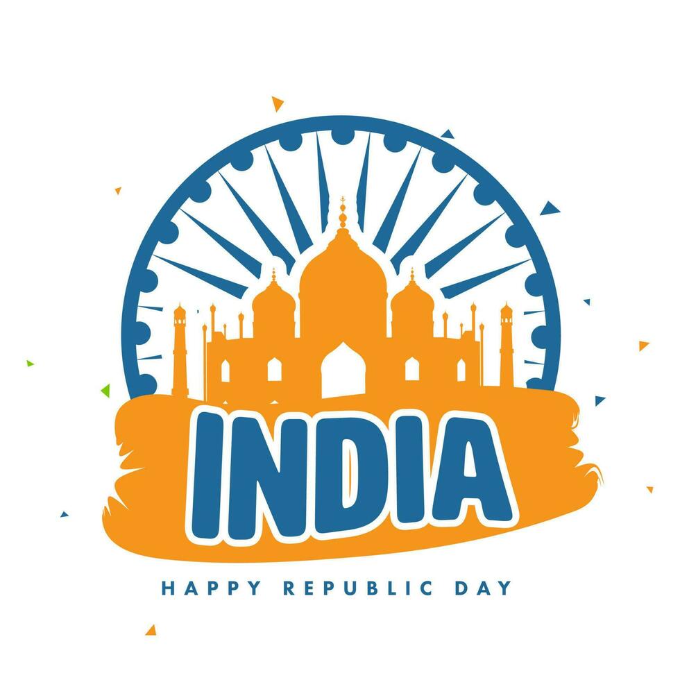 India Happy Republic Day Font With Saffron Taj Mahal Monument And Ashoka Wheel On White Background. vector