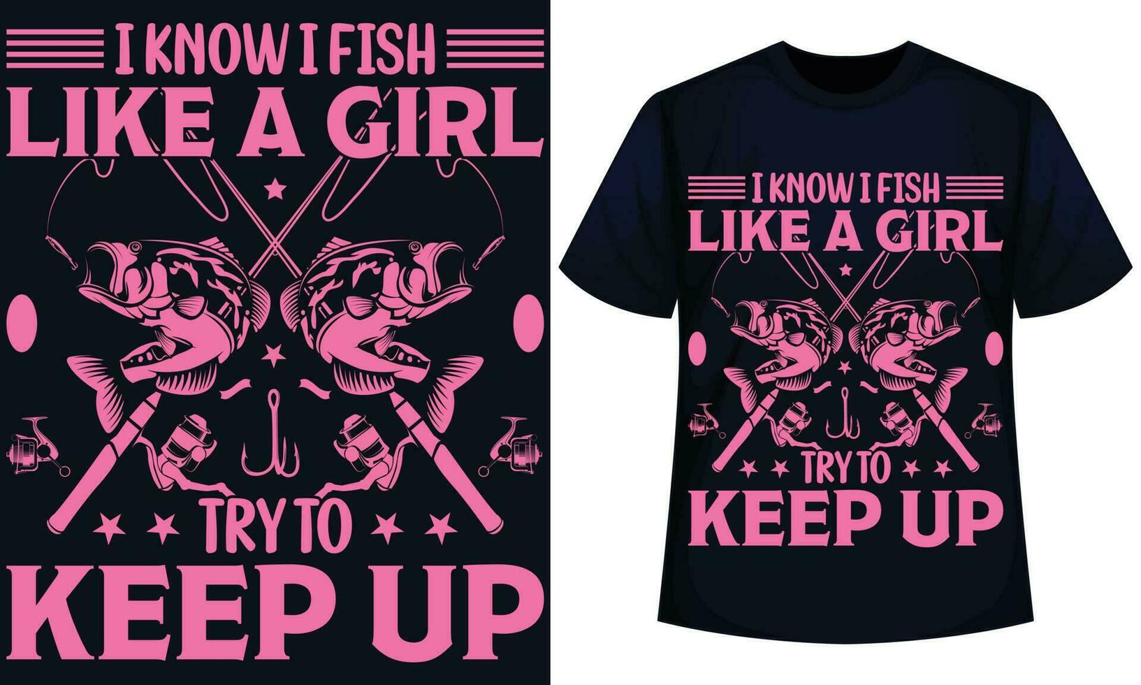 I KNOW I FISH LIKE A GIRL TRY TO KEEP UP, Fishing t shirt design vector