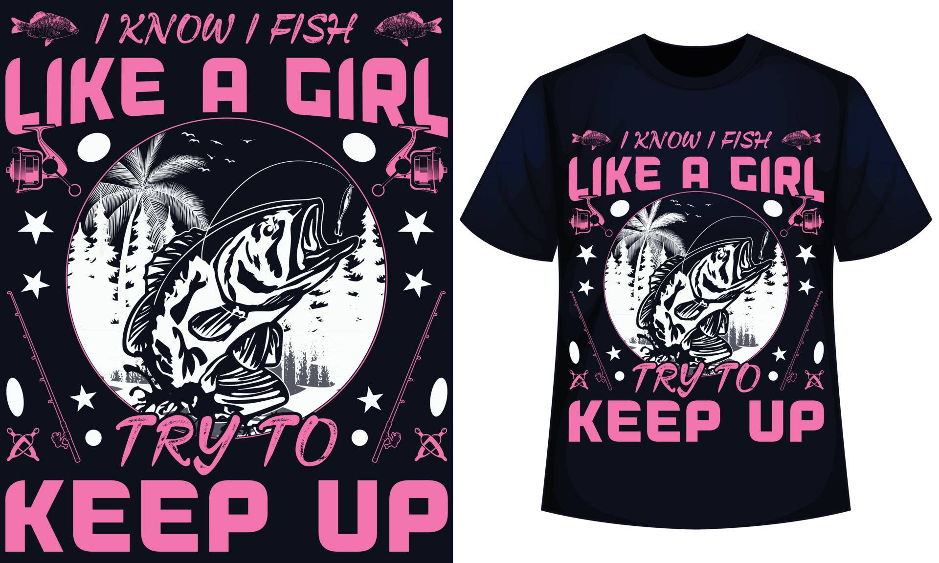 I KNOW I FISH LIKE A GIRL TRY TO KEEP UP, Fishing t shirt design