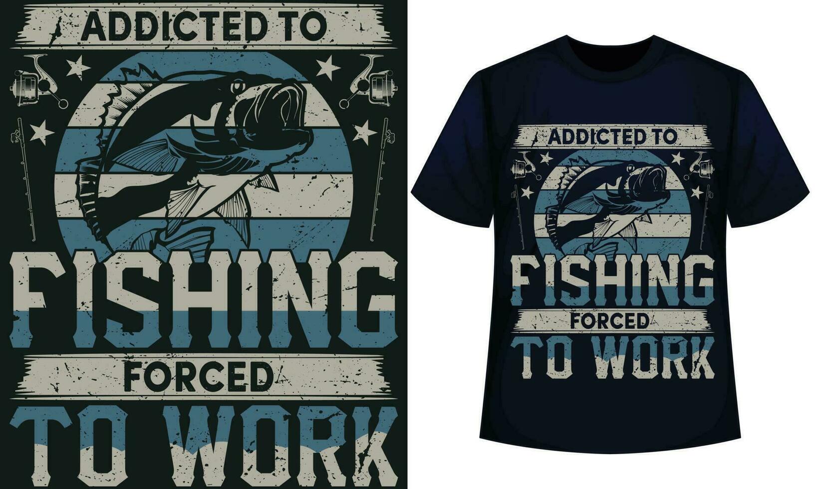 ADDICTED TO FISHING FORCED TO WORK. fishing t-shirt design vector